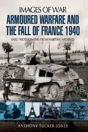 [Images of War 01] • Armoured Warfare and the Fall of France